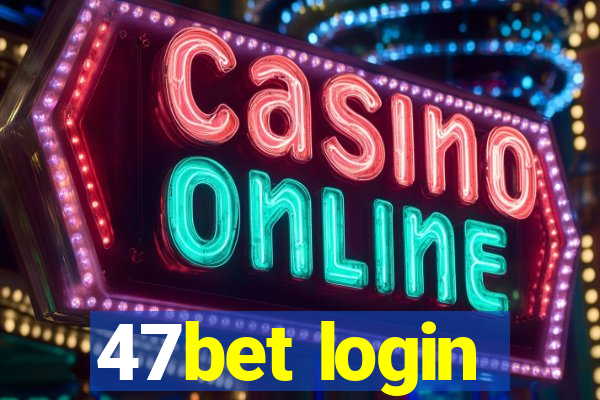47bet login